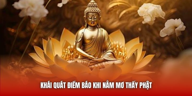 Khái quát điềm báo khi nằm mơ thấy Phật