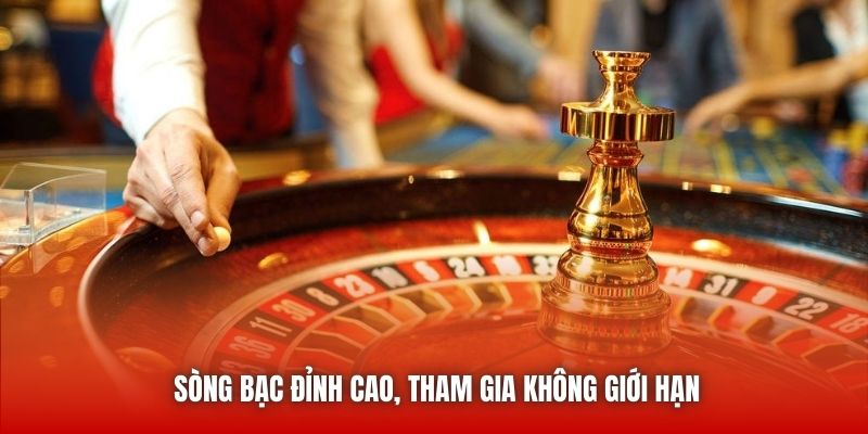 Sòng bạc đỉnh cao, tham gia không giới hạn